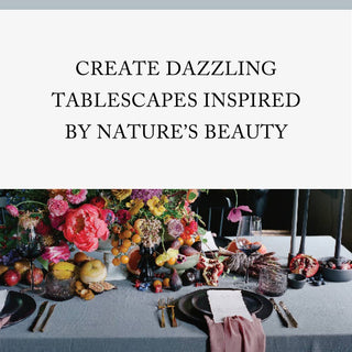 Table setting with flowers and fruits on a gray tablecloth, text overlay 'Create Dazzling Tablescapes Inspired by Nature's Beauty'.