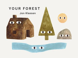 Book cover of 'Your Forest' by Jon Klassen featuring illustrations of a house, tree, and rock with eyes.